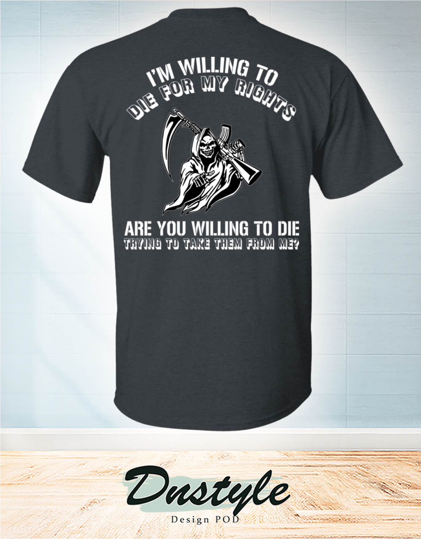 The Grim Reaper with gun I'm willing to die for my rights t-shirt 2