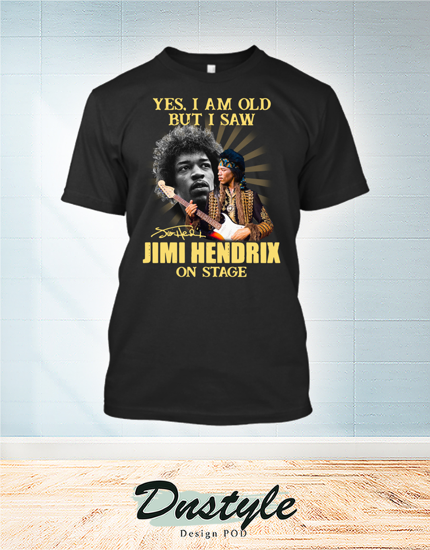 Yes I am old but I saw Jimi Hendrix on stage t-shirt