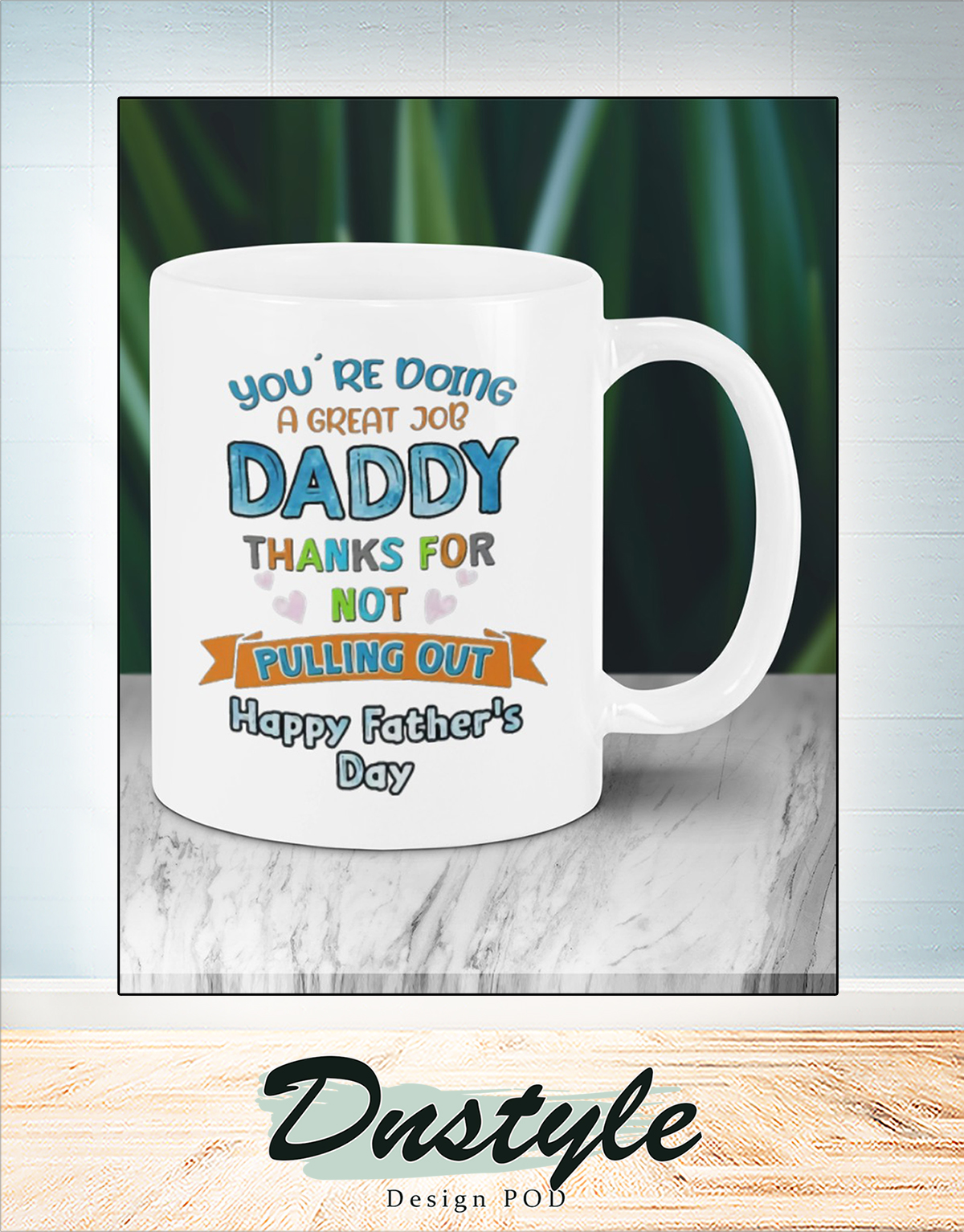 You're doing a great job daddy mug 1