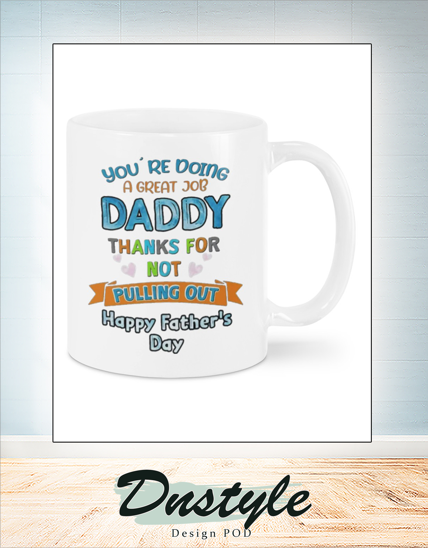 You're doing a great job daddy mug