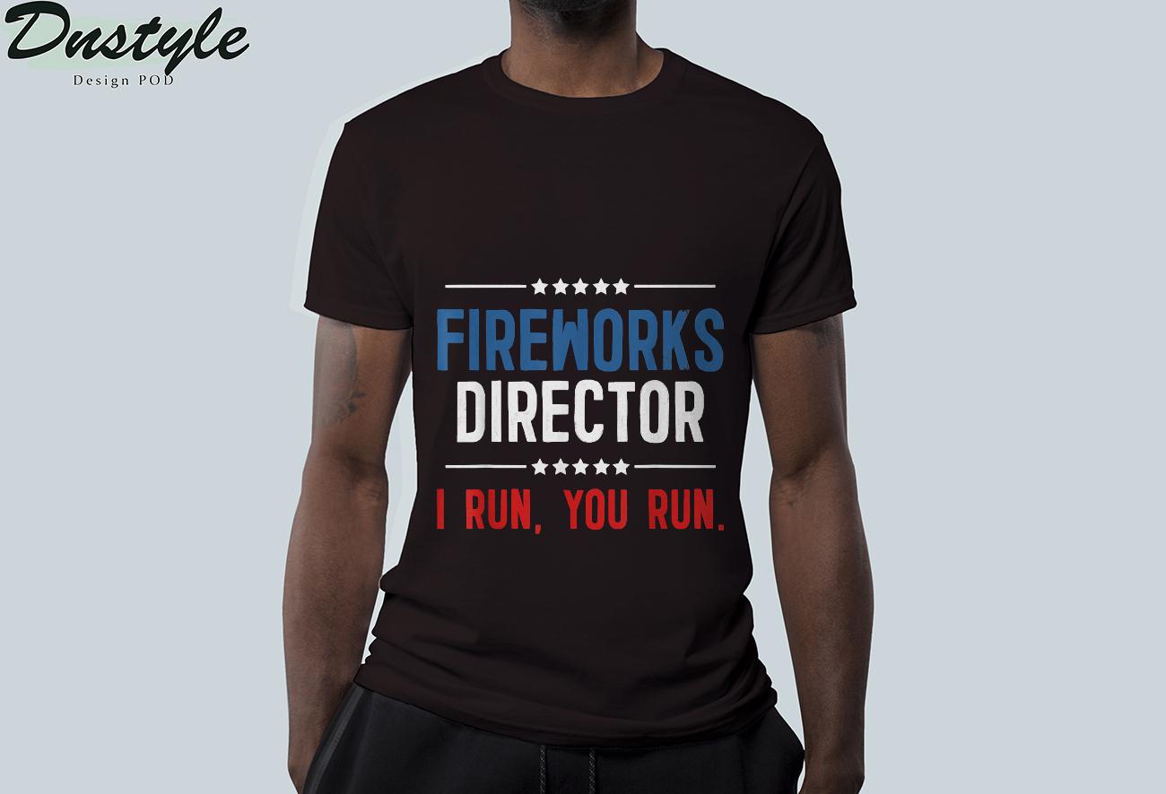 Fireworks Director I Run You Run USA Independence Day 4th of July T-Shirt 1