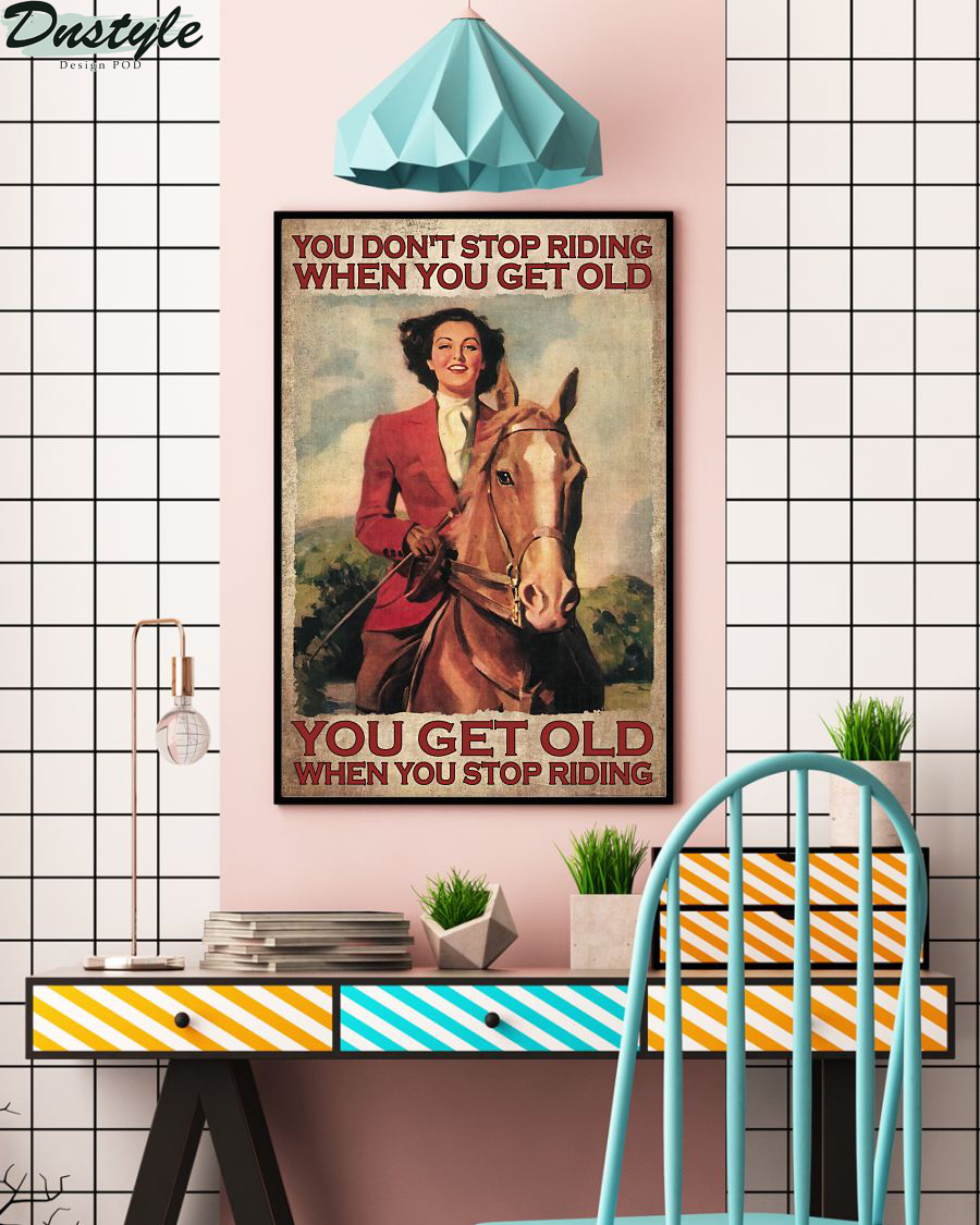Horse girl you don't stop riding when you get old poster 2