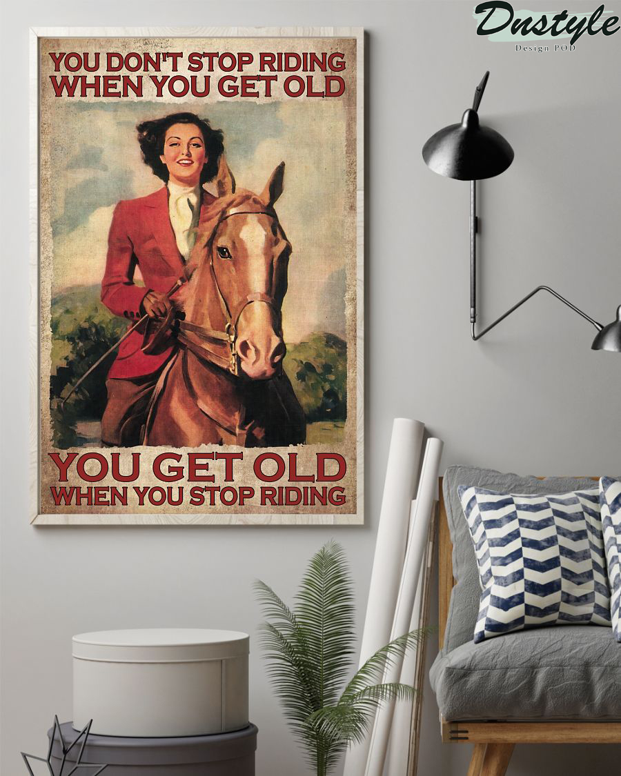 Horse girl you don't stop riding when you get old poster