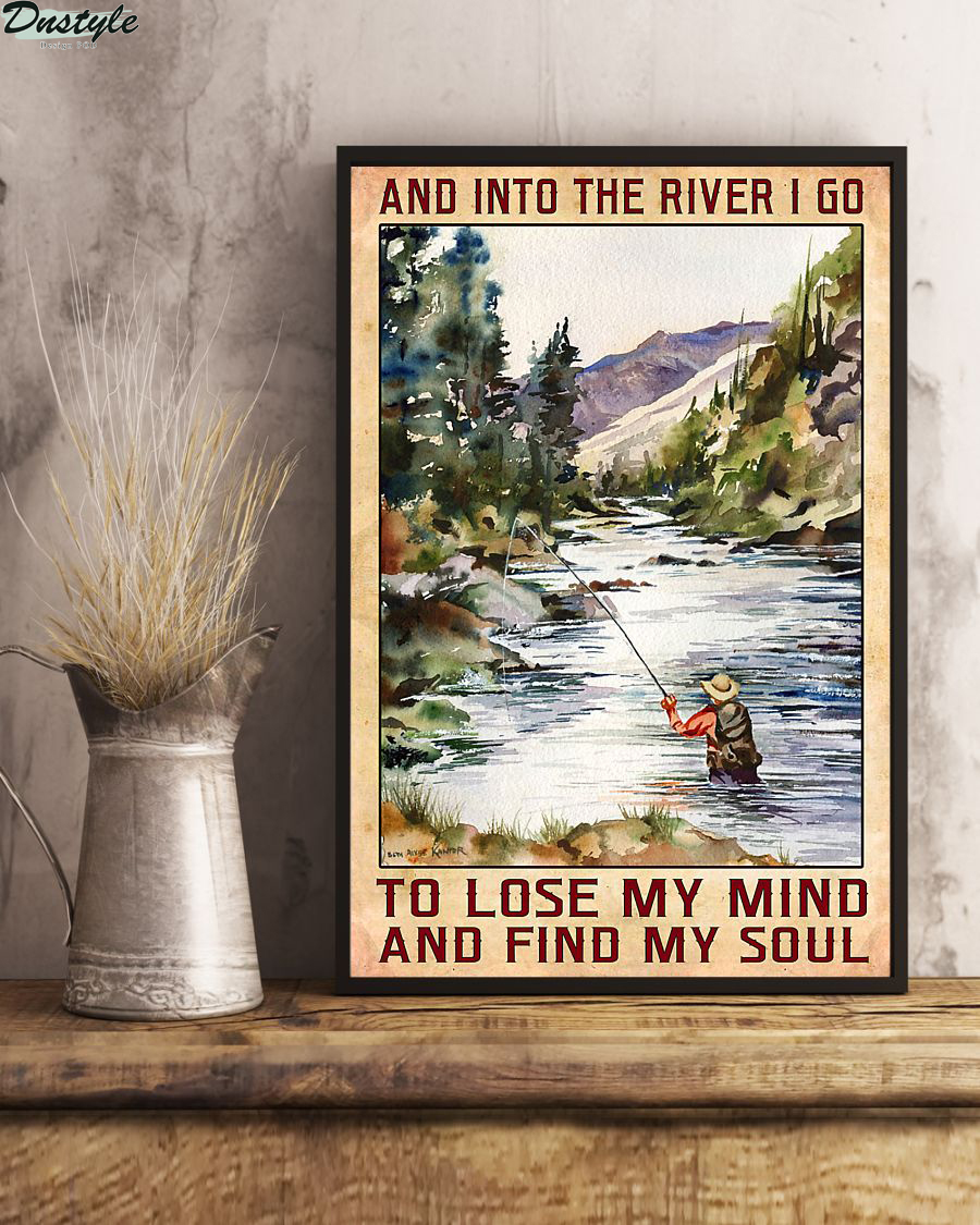 Man fishing and into the river I go to lose my mind and find my soul poster