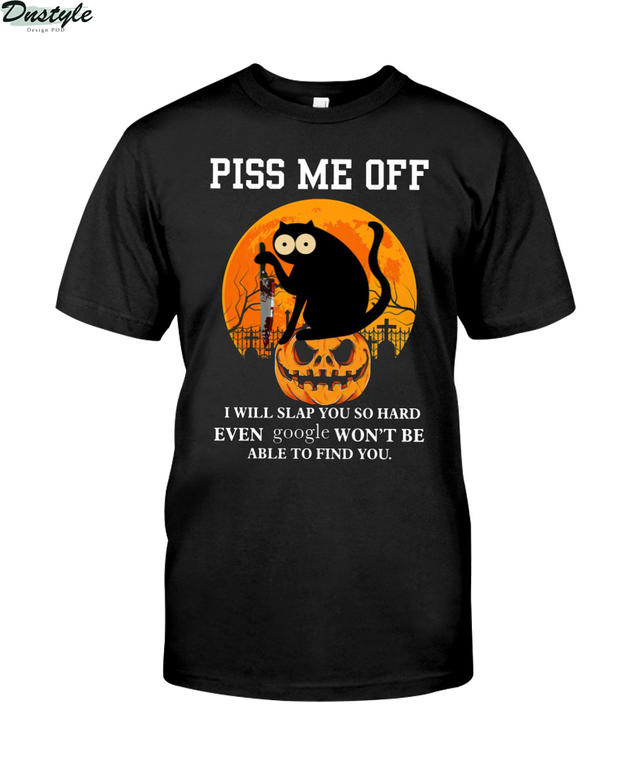Black cat halloween piss me off I will slap you so hard shirt
