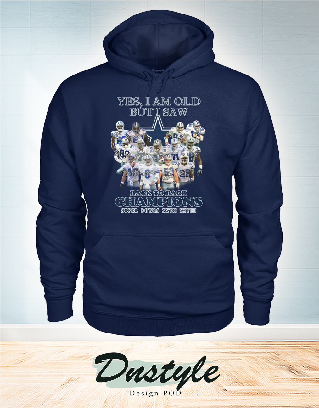 Dallas Cowboys yes I am old but I saw back to back Champions super bowls XXVII XXVIII hoodie