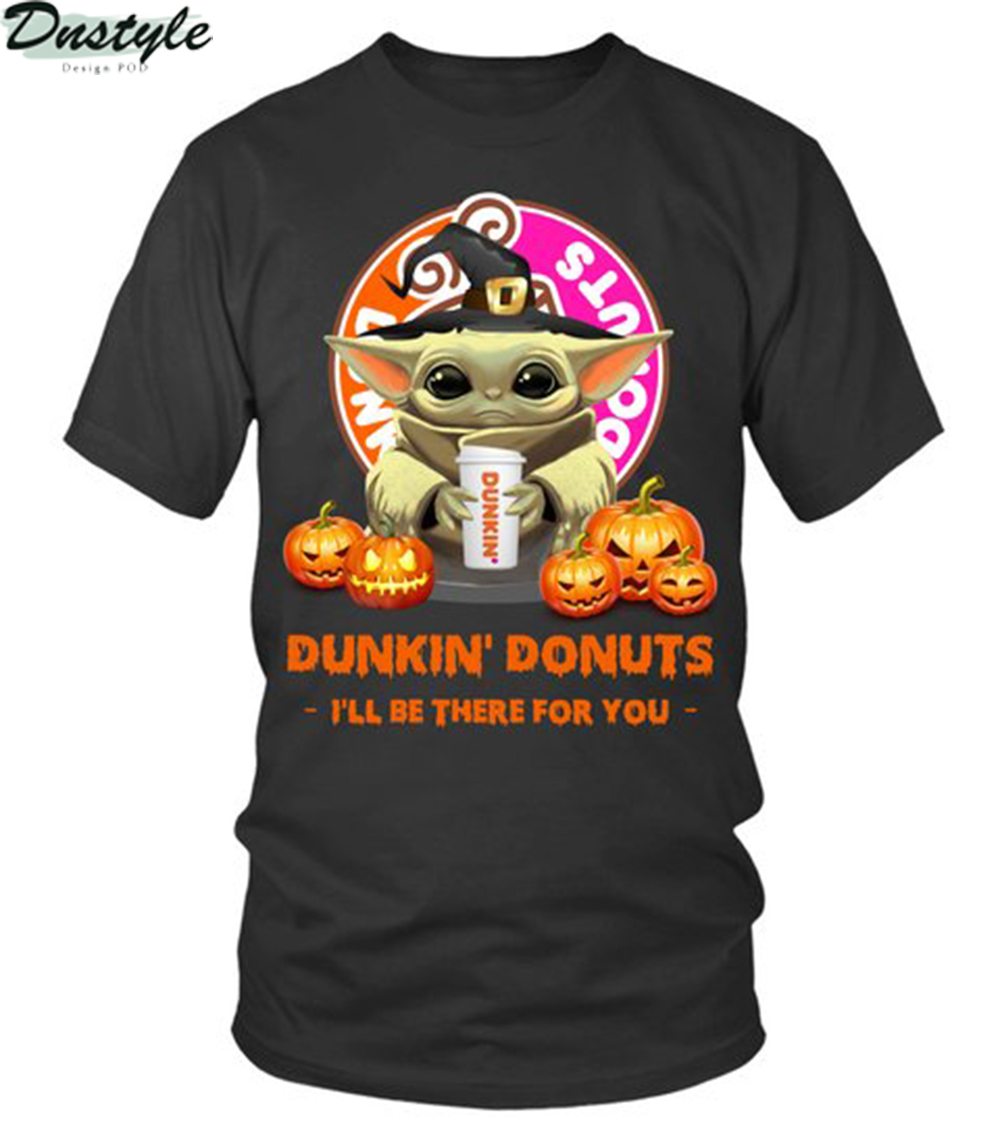 Halloween baby yoda dunkin donuts I'll be there for you shirt