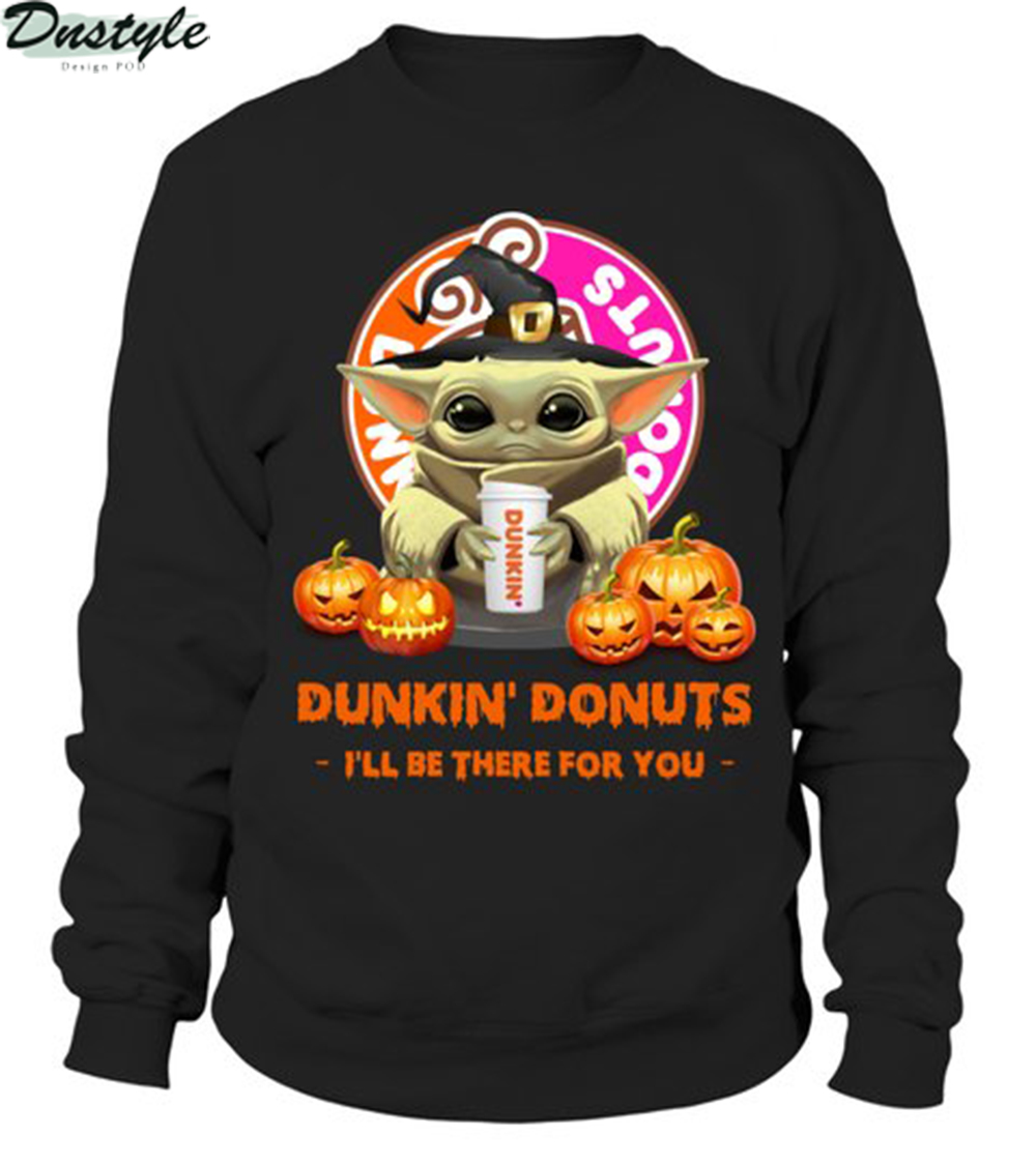 Halloween baby yoda dunkin donuts I’ll be there for you shirt