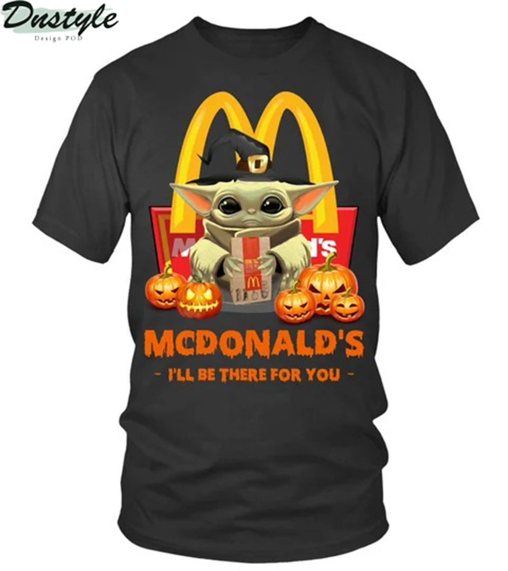 Halloween baby yoda mcdonalds I'll be there for you shirt
