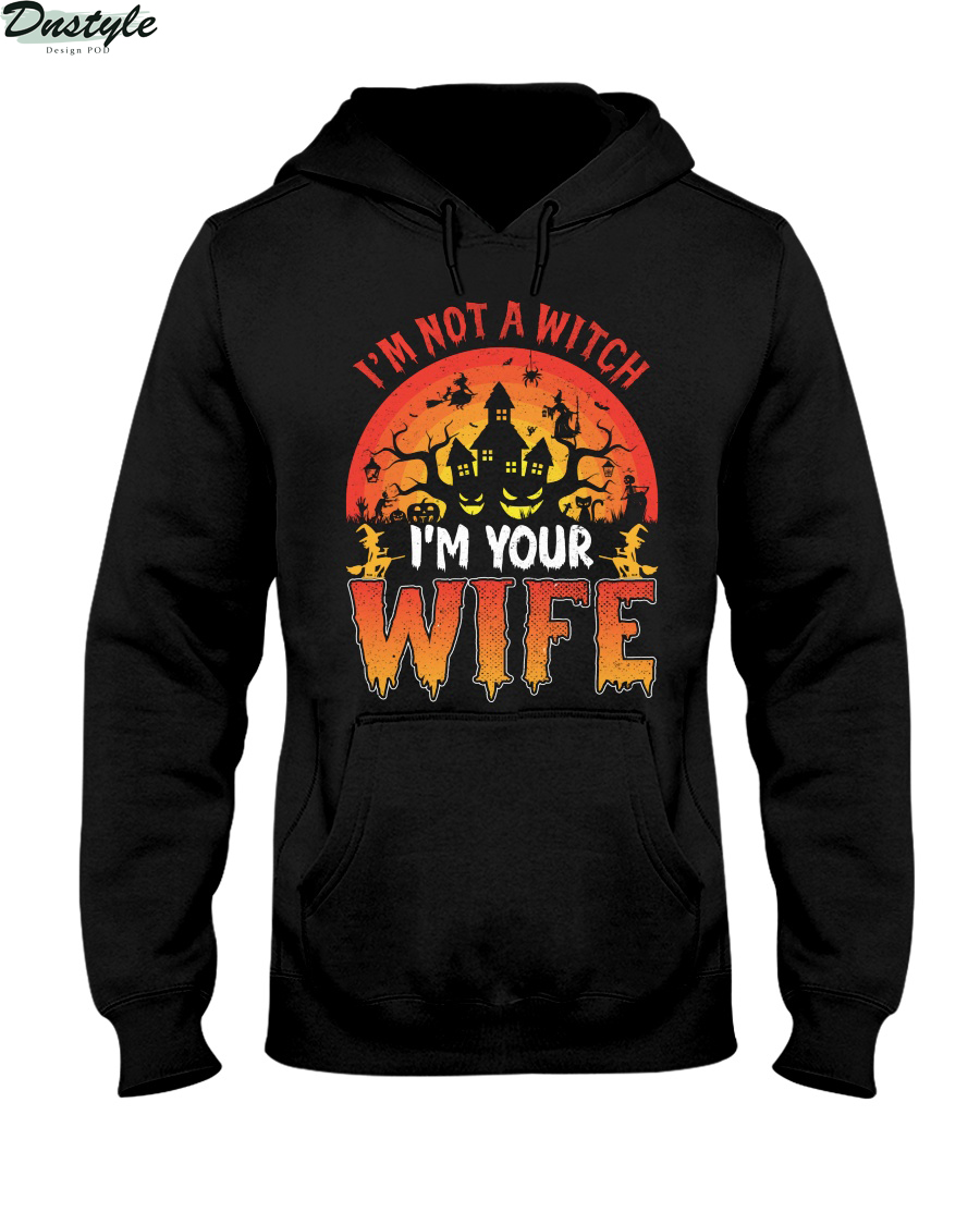 I'm not a witch I'm your wife hoodie