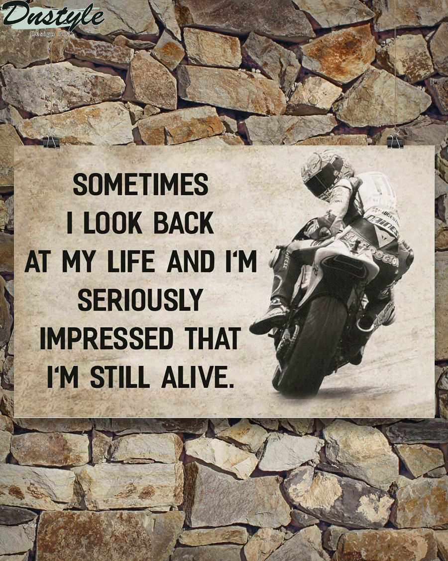 Motorcycle sometimes i look back on my life and i'm seriously impressed i'm still alive poster and canvas 1