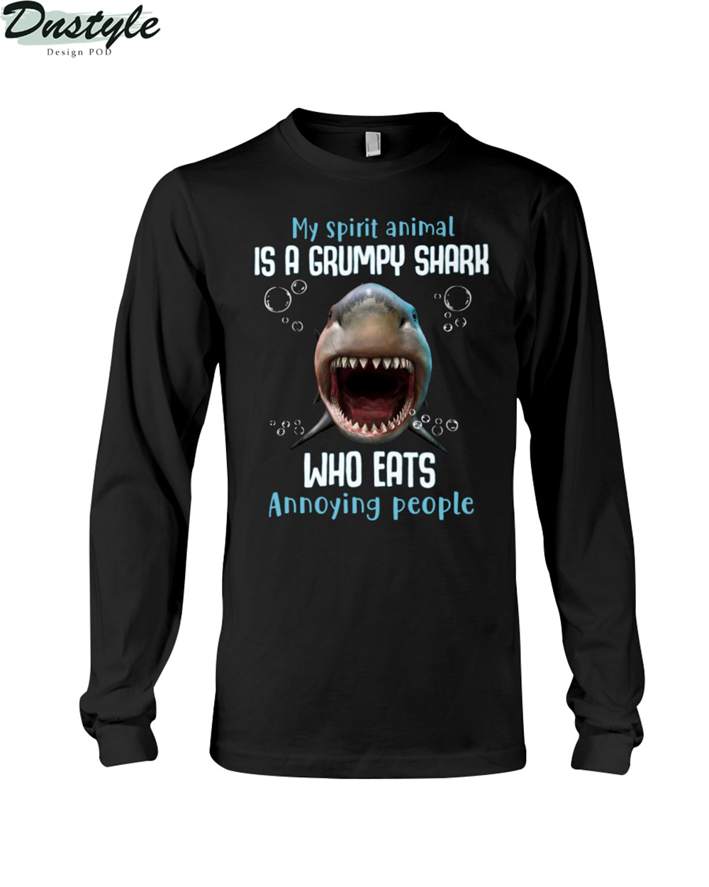 My spirit animal is a grumpy shark who eats annoying people long sleeve