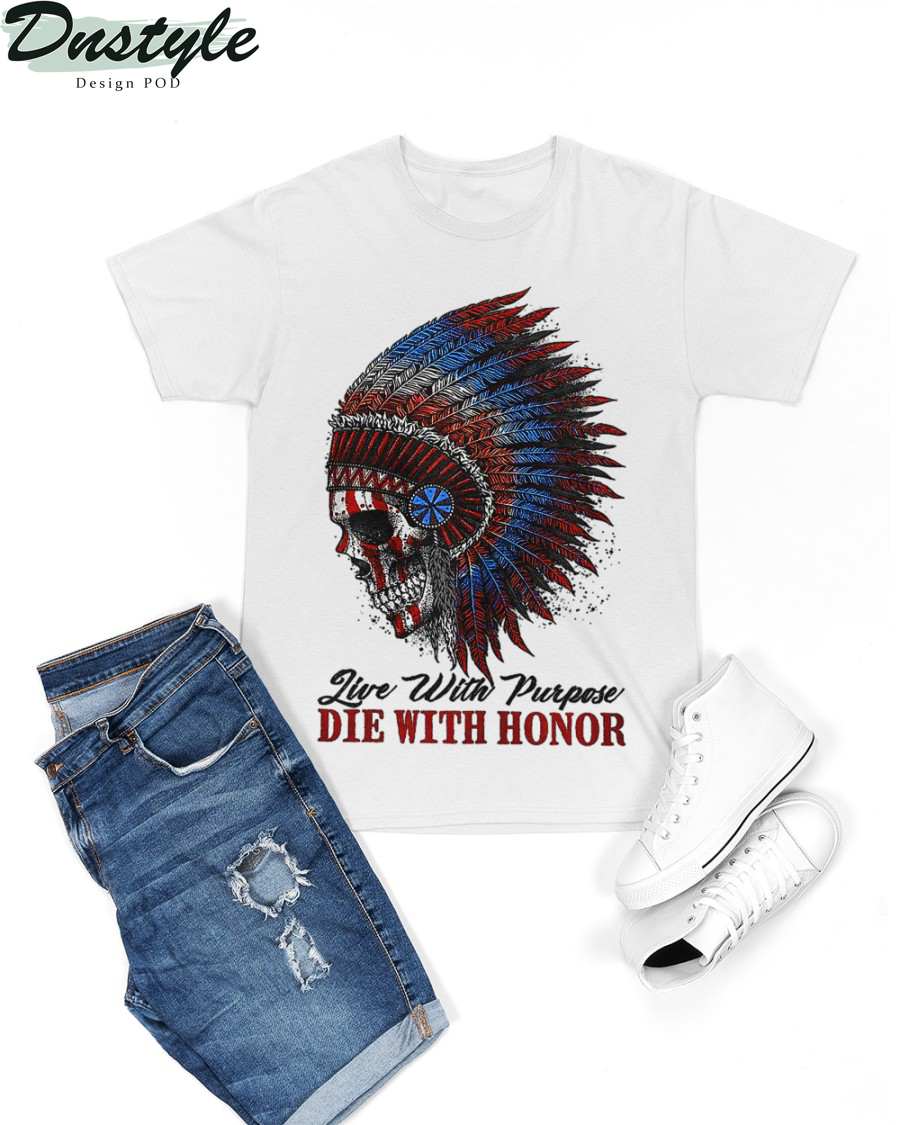 Native american live with purpose die with honor shirt 2