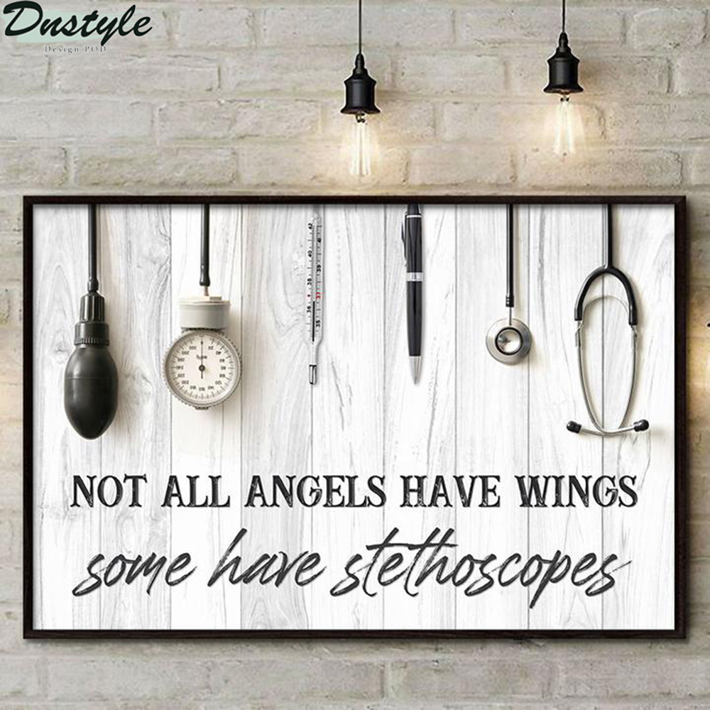 Nurse not all angels have wings some have stethoscopes poster