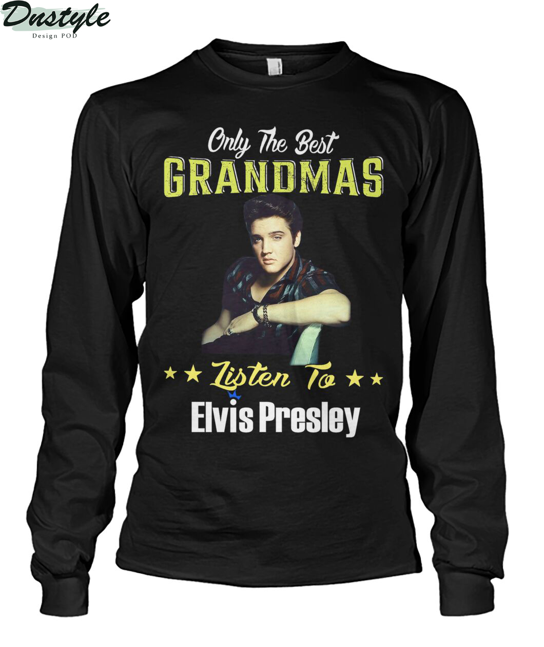 Only the best grandmas listen to elvis presley long sleeve