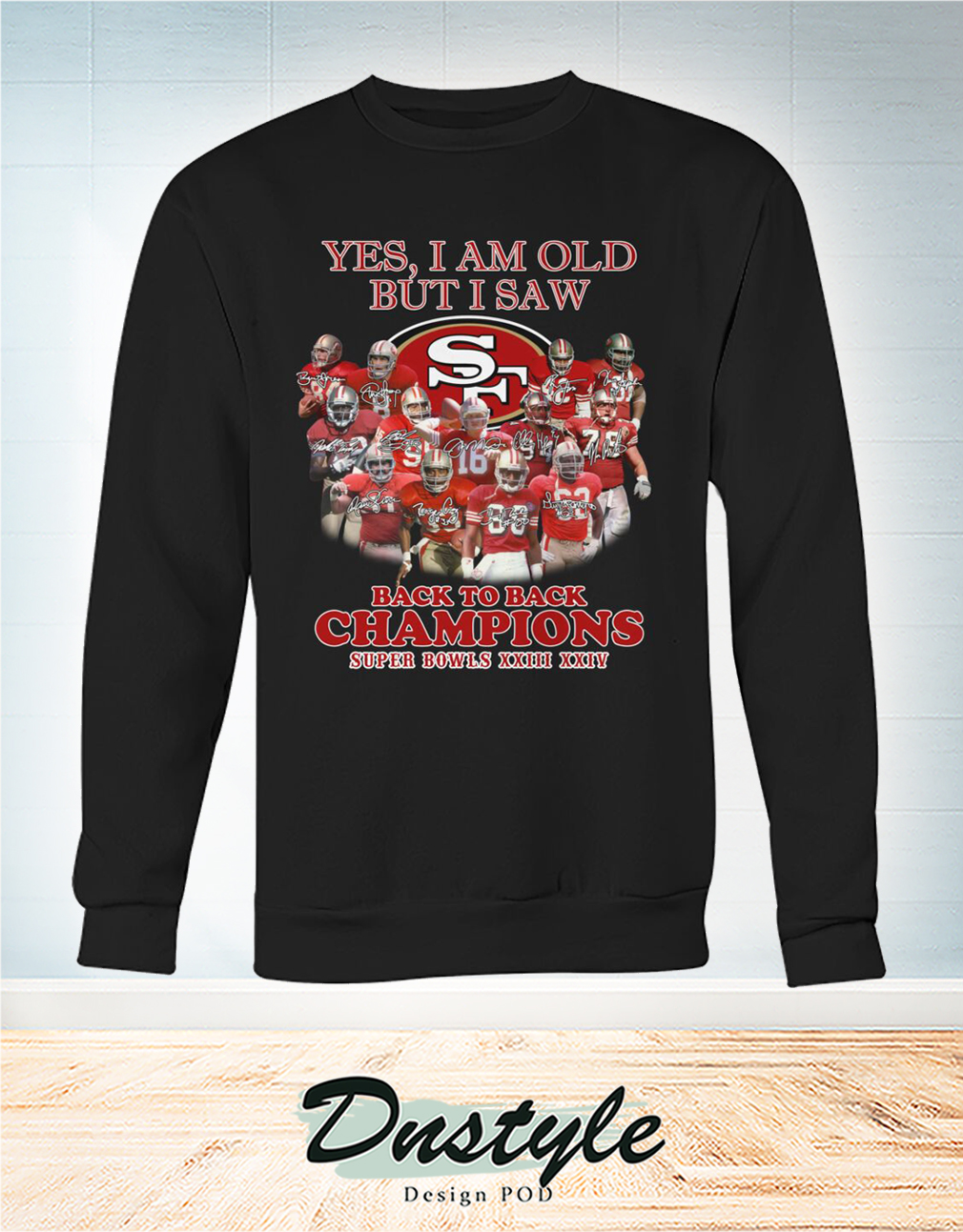 San Francisco 49ers yes I am old but I saw back to back champions sweatshirt