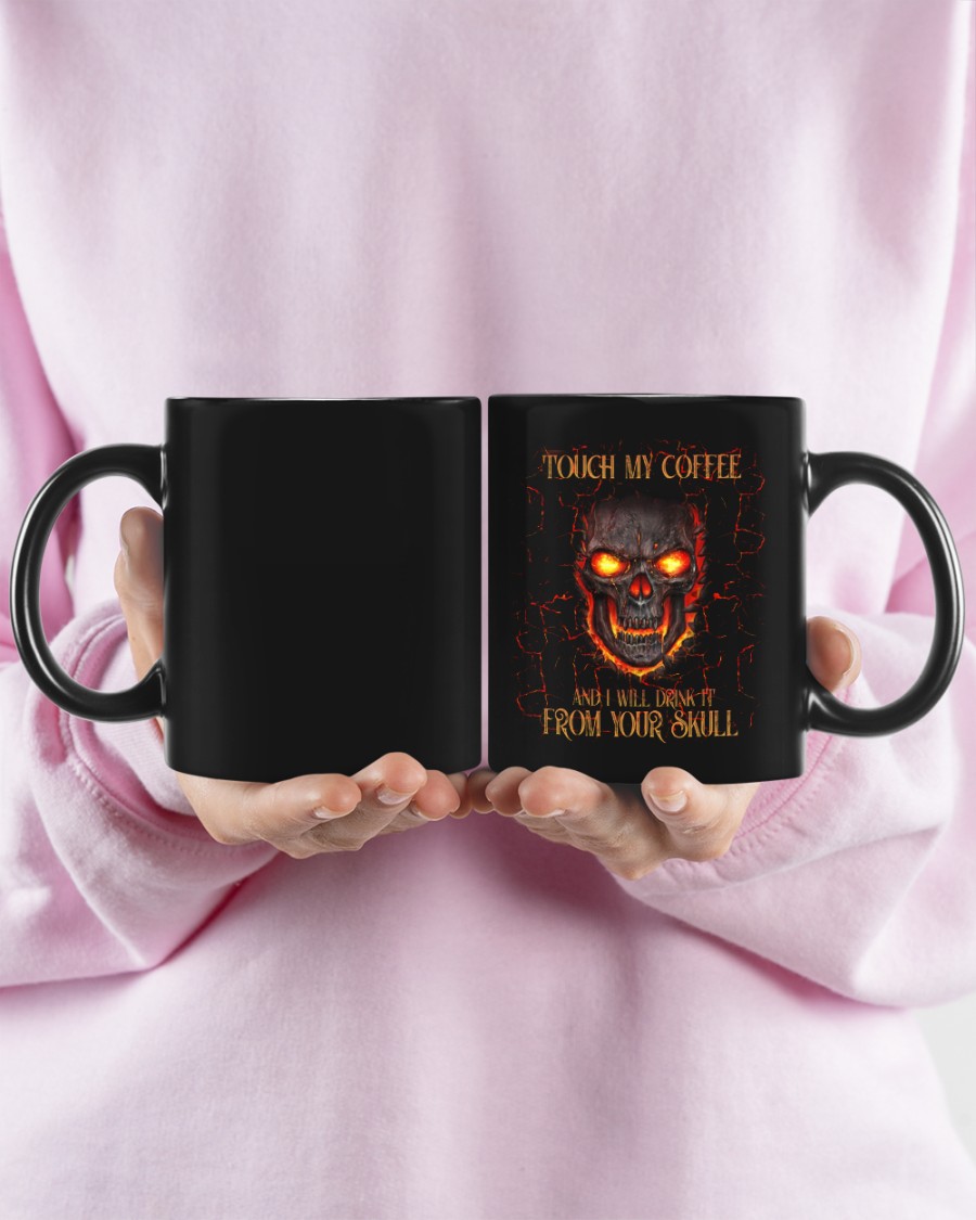 Touch my coffee and I will drink it from your skull mug 2