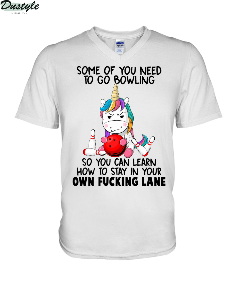 Unicorns some of you need to go bowling so you can learn how to stay in your own fucking lane v-neck