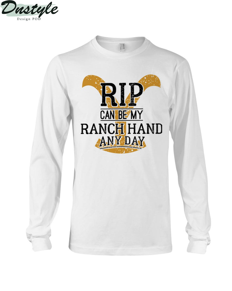 Yellowstone Dutton Ranch rip can be my ranch hand any day shirt