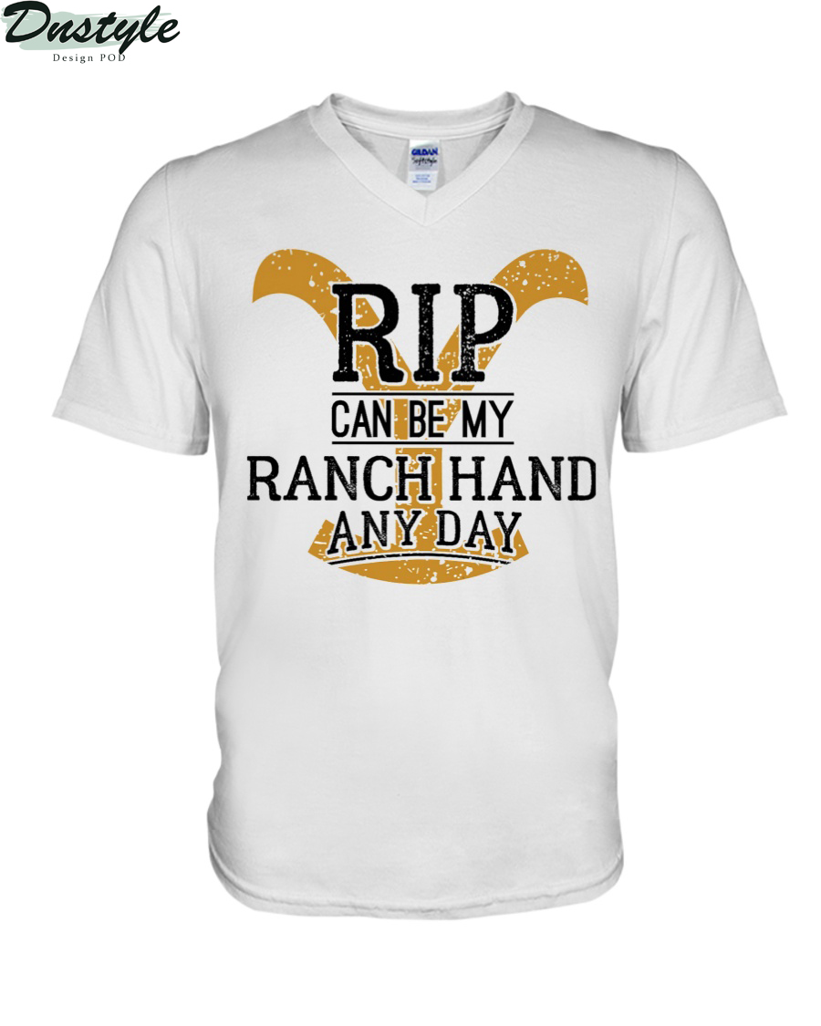 Yellowstone Dutton Ranch rip can be my ranch hand any day shirt