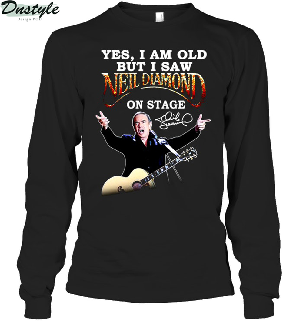 Yes I am old but I saw Neil Diamond on stage long sleeve