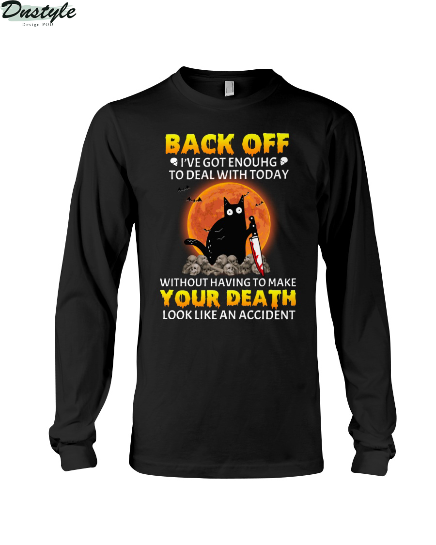 Black cat back off I've got enough to deal with today without having to make your death long sleeve