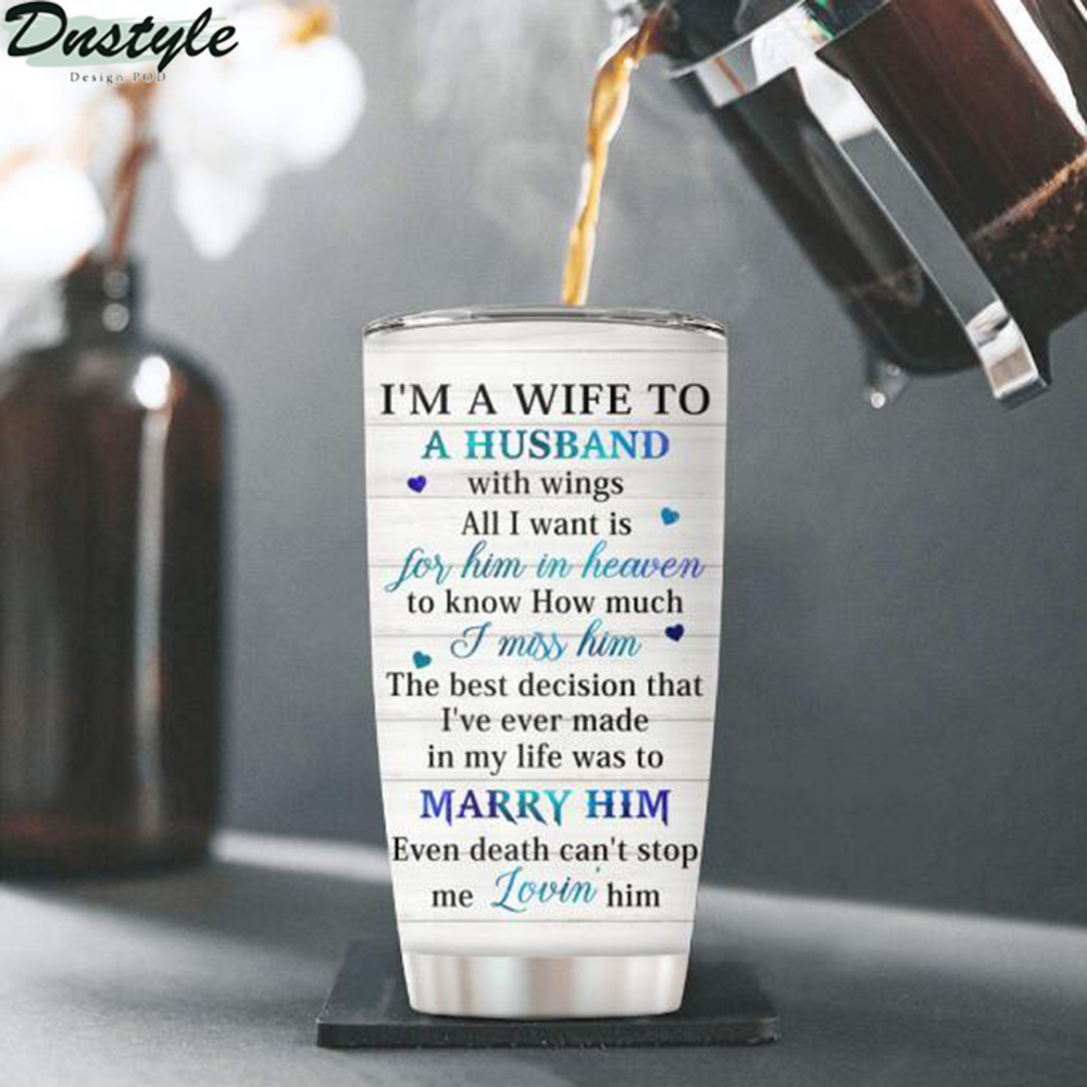 I'm Not A Widow I'm A Wife To A Husband Personalized Tumbler 1