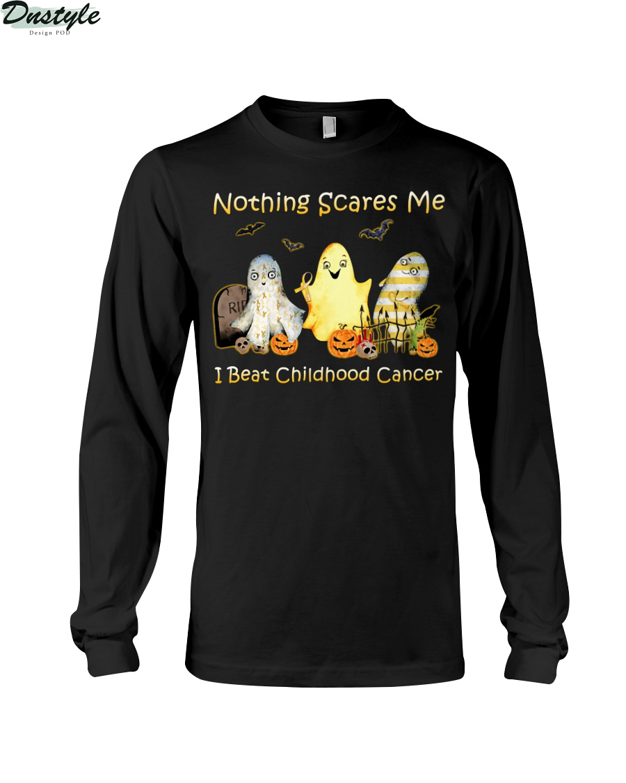Nothing scares me I beat childhood cancer long sleeve