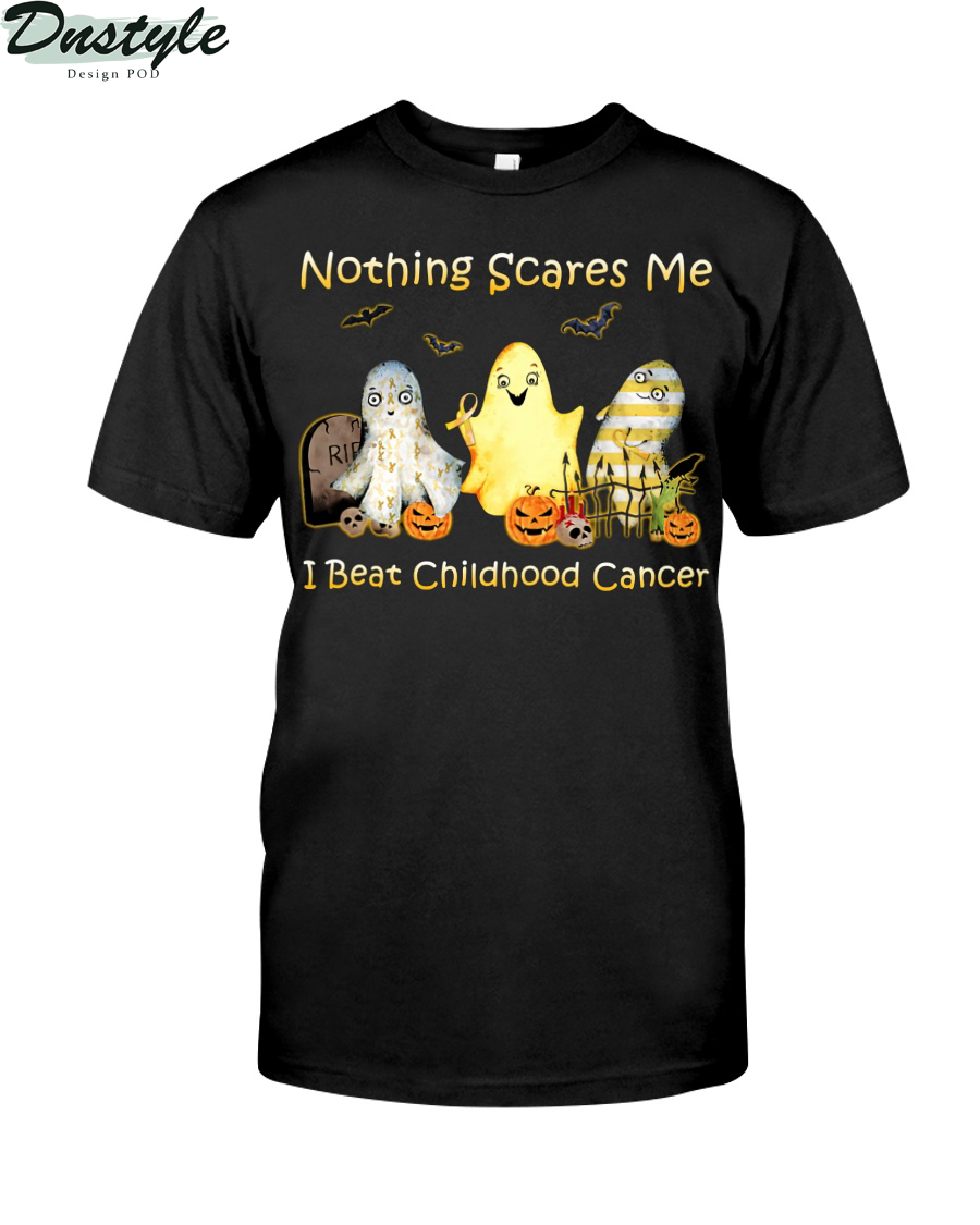 Nothing scares me I beat childhood cancer shirt