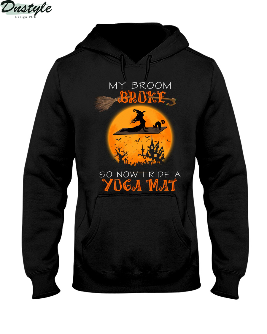 Witch my broom broke so now I ride a yoga mat hoodie
